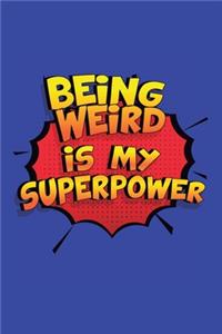 Being Weird Is My Superpower
