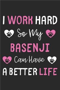 I Work Hard So My Basenji Can Have A Better Life