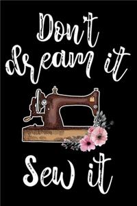 Don't Dream It Sew It