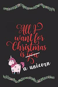 All I Want For Christmas Is A Unicorn Funny Journal
