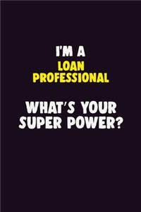 I'M A Loan Professional, What's Your Super Power?