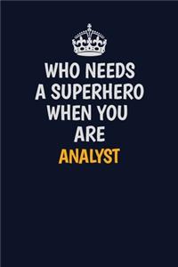 Who Needs A Superhero When You Are Analyst