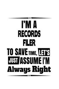 I'm A Records Filer To Save Time, Let's Assume That I'm Always Right