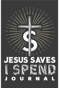 Jesus Saves, I Spend Journal