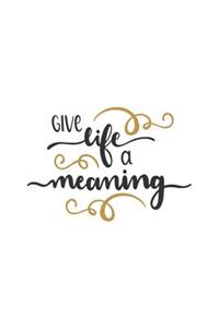 Give Life a Meaning