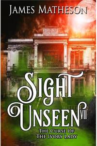 Sight Unseen VII