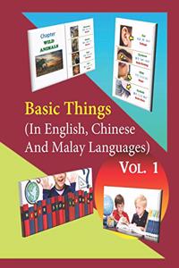Basic Things (In English, Chinese & Malay Languages) Vol. 1