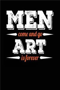 Men Come And Go Art Is Forever