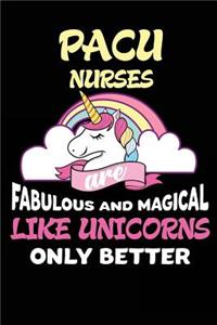 PACU Nurses are Fabulous and Magical Like Unicorns Only Better