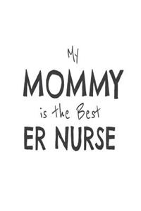 My Mommy Is The Best ER Nurse