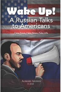 Wake Up! a Russian Talks to Americans