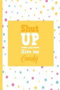 Shut Up and Give Me Candy