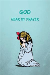 GOD Hear My Prayer