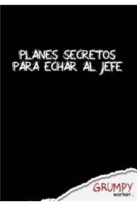 Planes secretos para echar el jefe