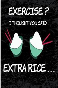Exercise I Thought You Said Extra Rice