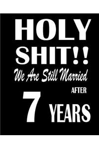 Holy Shit!! We Are Still Married After 7 Years