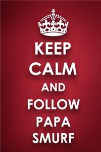 Keep Calm And Follow Papa Smurf