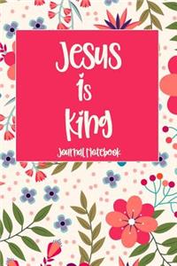 Jesus Is King Journal Notebook