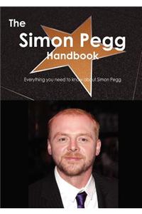 The Simon Pegg Handbook - Everything You Need to Know about Simon Pegg