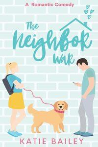 Neighbor War: A Romantic Comedy