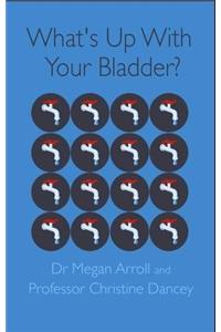 What's Up With Your Bladder?