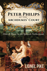 Peter Philips at the Archdukes' Court