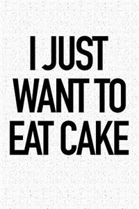 I Just Want to Eat Cake