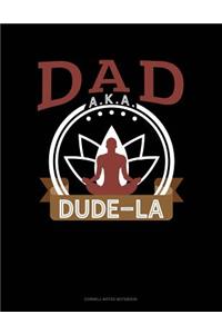 Dad Aka Dude-La