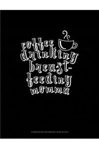 Coffee Drinking Breastfeeding Momma