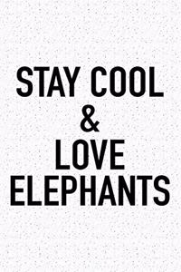 Stay Cool and Love Elephants