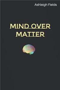 Mind over Matter