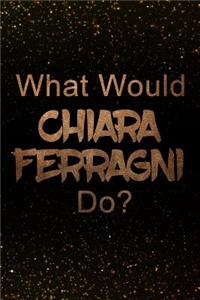 What Would Chiara Ferragni Do?