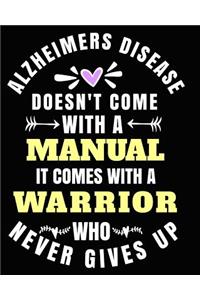 Alzheimer's Disease Doesn't Come With a Manual It Comes With A Warrior Who Never Gives Up