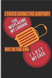 I Tried Suing the Airport for Misplacing My Luggage But in the End I Lost My Case