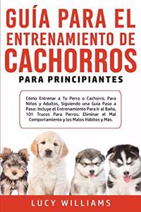 Guía Para el Entrenamiento de Cachorros Para Principiantes