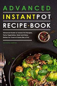 Advanced Instant Pot Recipe Book