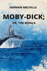 Moby-Dick or, The Whale