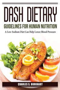 DASH Dietary Guidelines for Human Nutrition