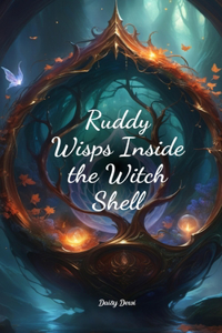 Ruddy Wisps Inside the Witch Shell