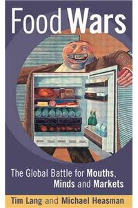 Food Wars: The Global Battle for Mouths, Minds and Markets