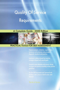 Quality Of Service Requirements A Complete Guide - 2020 Edition