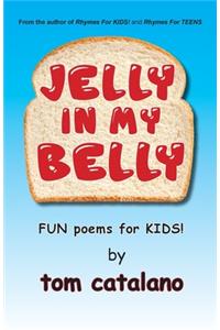 Jelly In My Belly: Fun poems for kids!