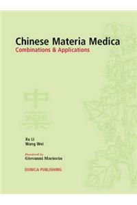 Chinese Materia Medica: Combinations and Applications