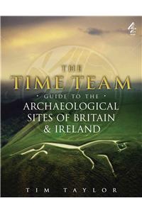 Time Team Guide To The Archaeological Sites Of Britain & Ireland