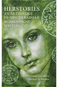 Herstories an Anthology of New Ukrainian Women Prose Writers