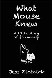 What Mouse Knew