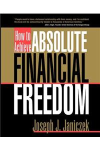 How to Achieve Absolute Financial Freedom