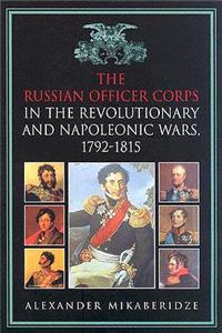 The Russian Officer Corps of the Revolutionary and Napoleonic Wars