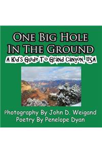 One Big Hole in the Ground, a Kid's Guide to Grand Canyon, USA