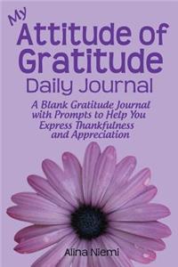 My Attitude of Gratitude Daily Journal